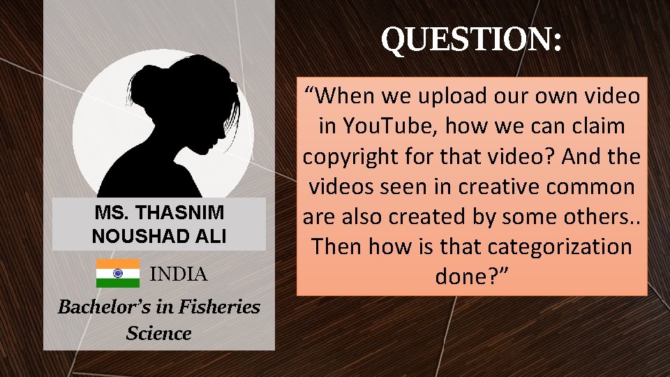 QUESTION: MS. THASNIM NOUSHAD ALI INDIA Bachelor’s in Fisheries Science “When we upload our QUESTION: MS. THASNIM NOUSHAD ALI INDIA Bachelor’s in Fisheries Science “When we upload our