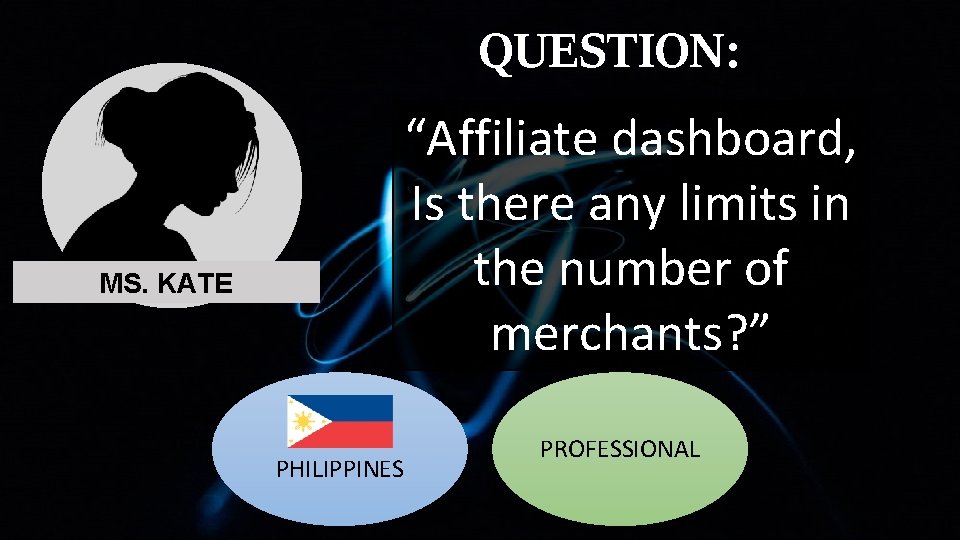 QUESTION: MS. KATE “Affiliate dashboard, Is there any limits in the number of merchants? QUESTION: MS. KATE “Affiliate dashboard, Is there any limits in the number of merchants?