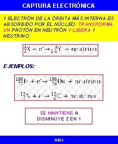 CAPTURA ELECTRÓNICA 1 ELECTRÓN DE LA ÓRBITA MÁS INTERNA ES ABSORBIDO POR EL NÚCLEO: