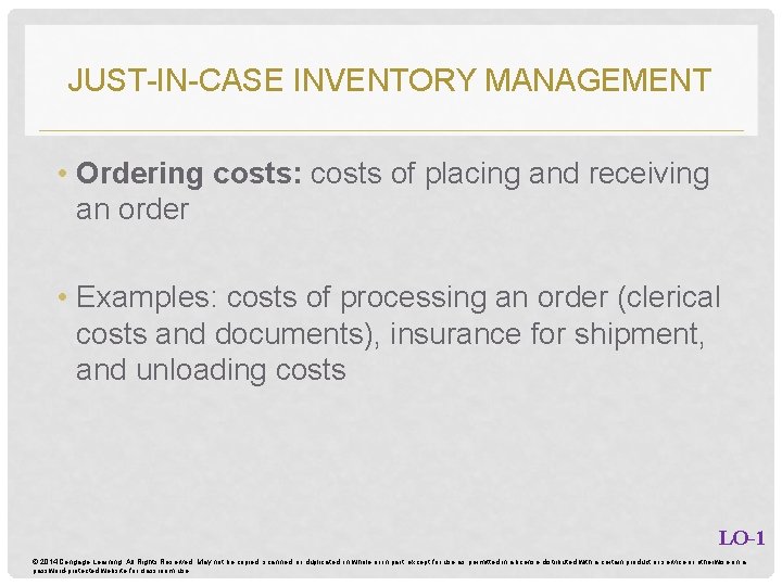 JUST-IN-CASE INVENTORY MANAGEMENT • Ordering costs: costs of placing and receiving an order • JUST-IN-CASE INVENTORY MANAGEMENT • Ordering costs: costs of placing and receiving an order •