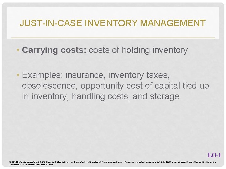 JUST-IN-CASE INVENTORY MANAGEMENT • Carrying costs: costs of holding inventory • Examples: insurance, inventory JUST-IN-CASE INVENTORY MANAGEMENT • Carrying costs: costs of holding inventory • Examples: insurance, inventory