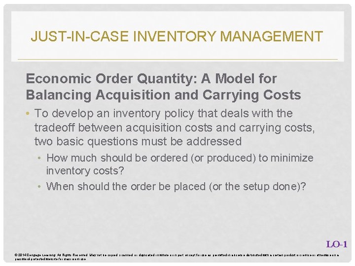 JUST-IN-CASE INVENTORY MANAGEMENT Economic Order Quantity: A Model for Balancing Acquisition and Carrying Costs JUST-IN-CASE INVENTORY MANAGEMENT Economic Order Quantity: A Model for Balancing Acquisition and Carrying Costs