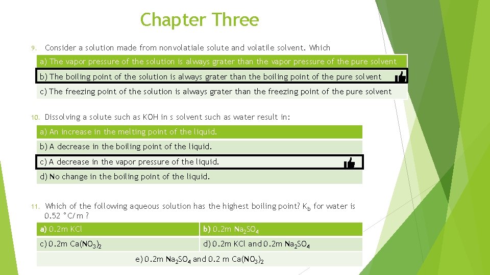 Chapter Three 9. Consider a solution made from nonvolatiale solute and volatile solvent. Which