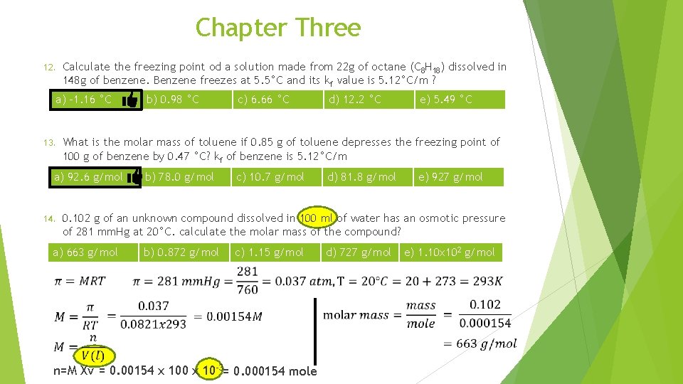 Chapter Three 12. Calculate the freezing point od a solution made from 22 g