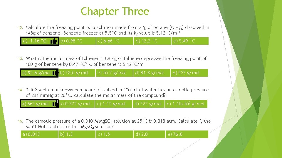 Chapter Three 12. Calculate the freezing point od a solution made from 22 g