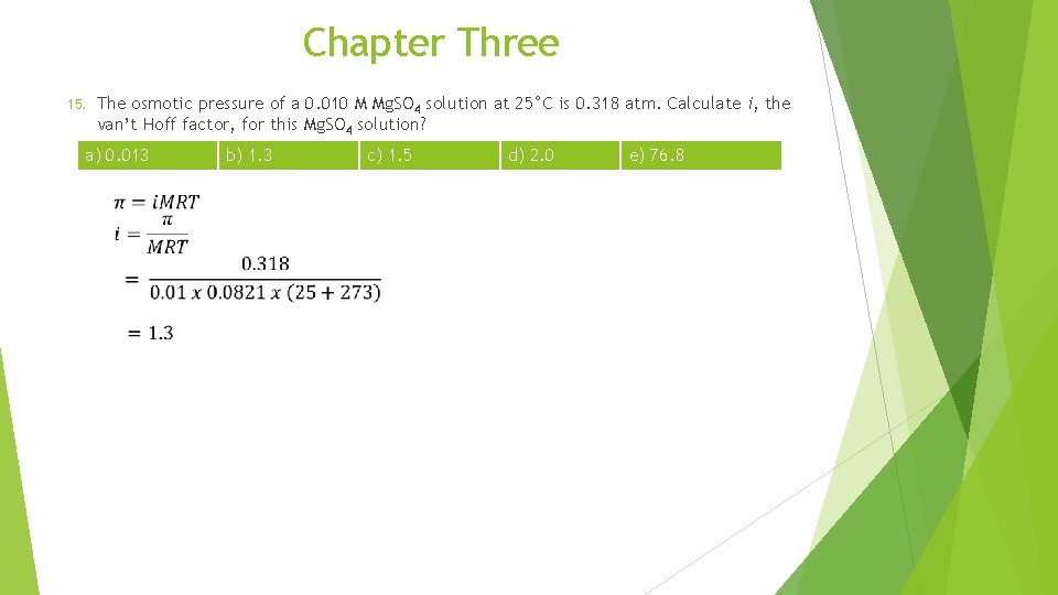 Chapter Three 15. The osmotic pressure of a 0. 010 M Mg. SO 4