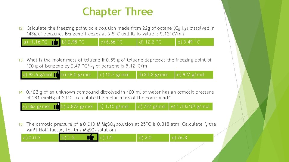 Chapter Three 12. Calculate the freezing point od a solution made from 22 g