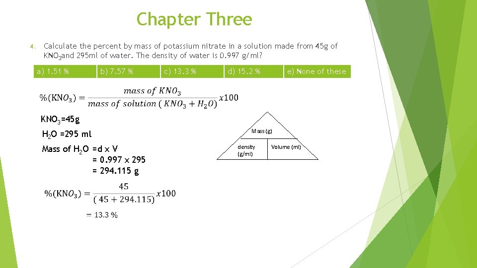 Chapter Three Calculate the percent by mass of potassium nitrate in a solution made