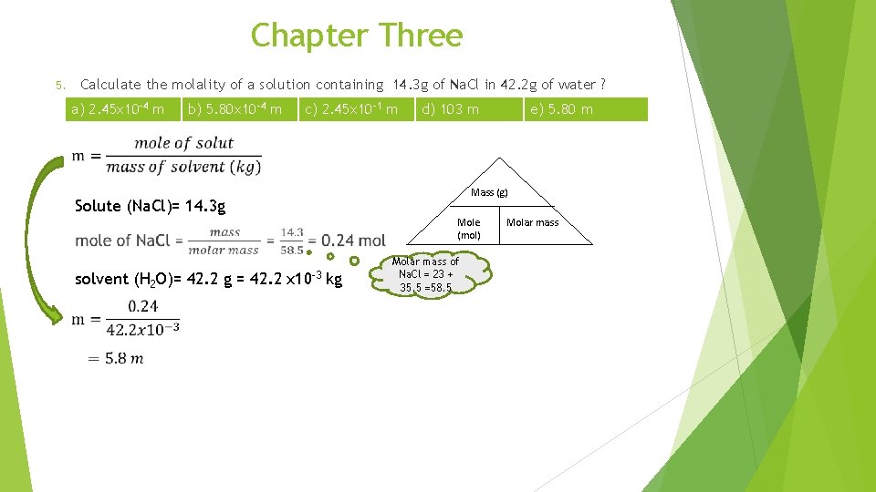 Chapter Three Calculate the molality of a solution containing 14. 3 g of Na.