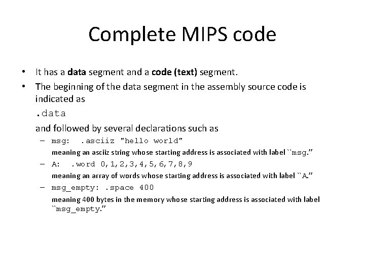 Complete MIPS code • It has a data segment and a code (text) segment.