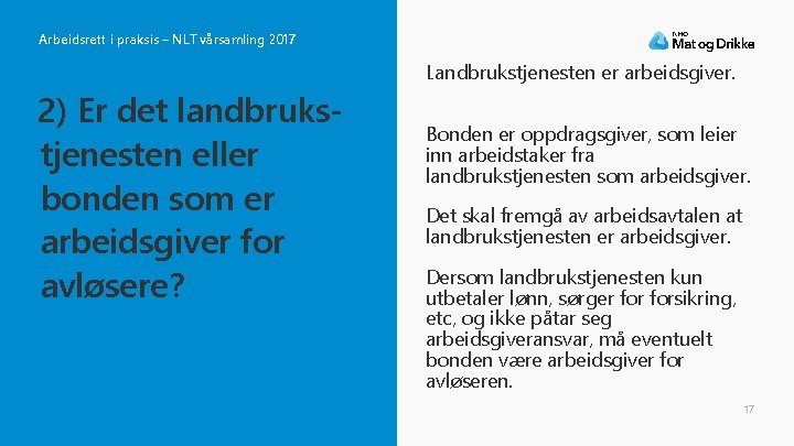 Arbeidsrett i praksis – NLT vårsamling 2017 Landbrukstjenesten er arbeidsgiver. 2) Er det landbrukstjenesten