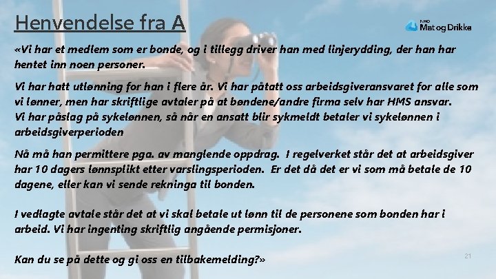 Henvendelse fra A «Vi har et medlem som er bonde, og i tillegg driver