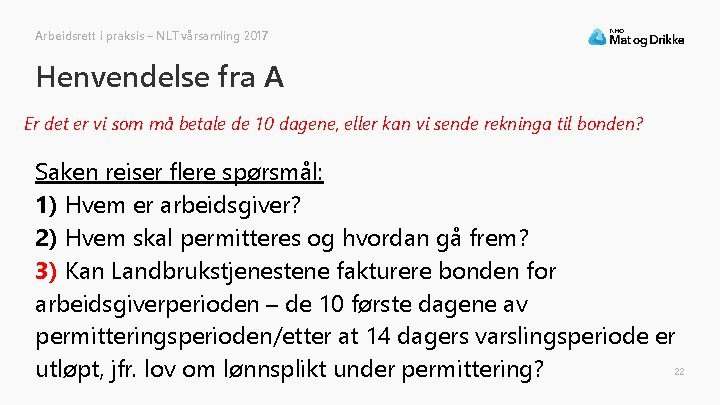 Arbeidsrett i praksis – NLT vårsamling 2017 Henvendelse fra A Er det er vi