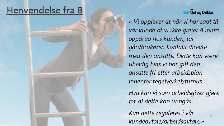 Henvendelse fra B « Vi opplever at når vi har sagt til vår kunde