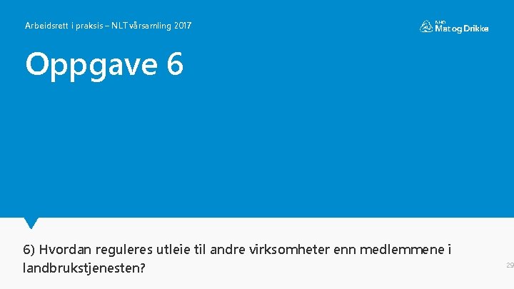 Arbeidsrett i praksis – NLT vårsamling 2017 Oppgave 6 6) Hvordan reguleres utleie til