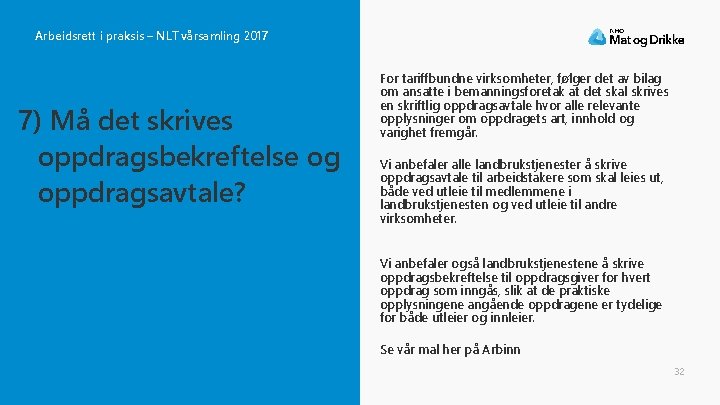 Arbeidsrett i praksis – NLT vårsamling 2017 7) Må det skrives oppdragsbekreftelse og oppdragsavtale?