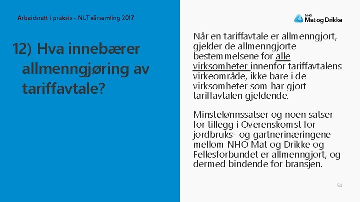 Arbeidsrett i praksis – NLT vårsamling 2017 12) Hva innebærer allmenngjøring av tariffavtale? Når