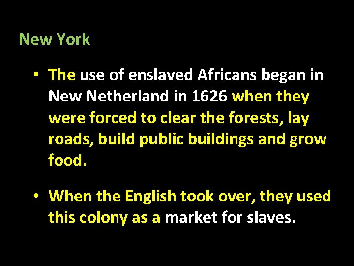  New York • The use of enslaved Africans began in New Netherland in