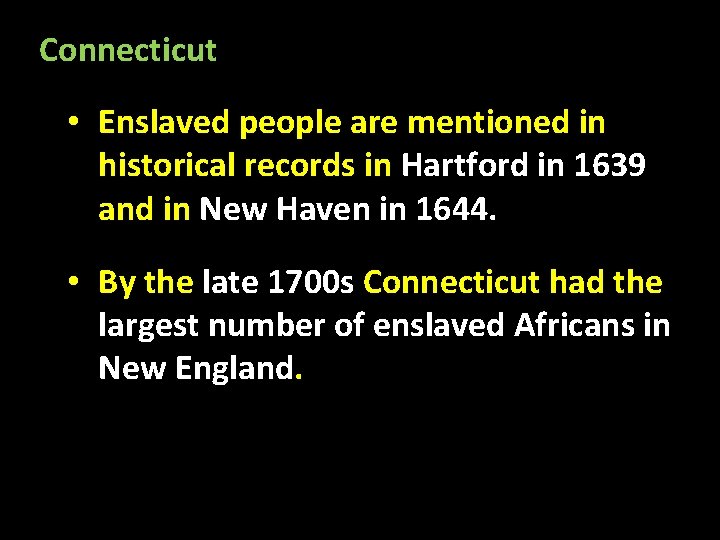  Connecticut • Enslaved people are mentioned in historical records in Hartford in 1639