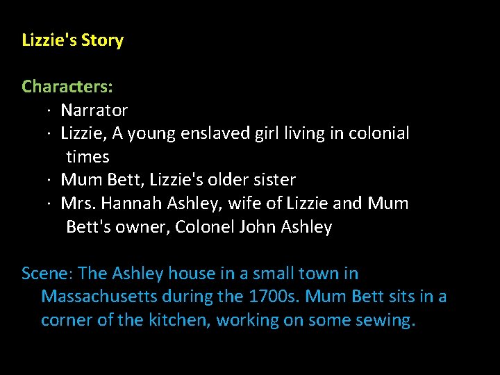 Lizzie's Story Characters: · Narrator · Lizzie, A young enslaved girl living in colonial