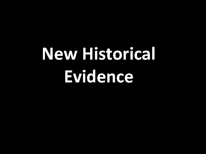 New Historical Evidence 