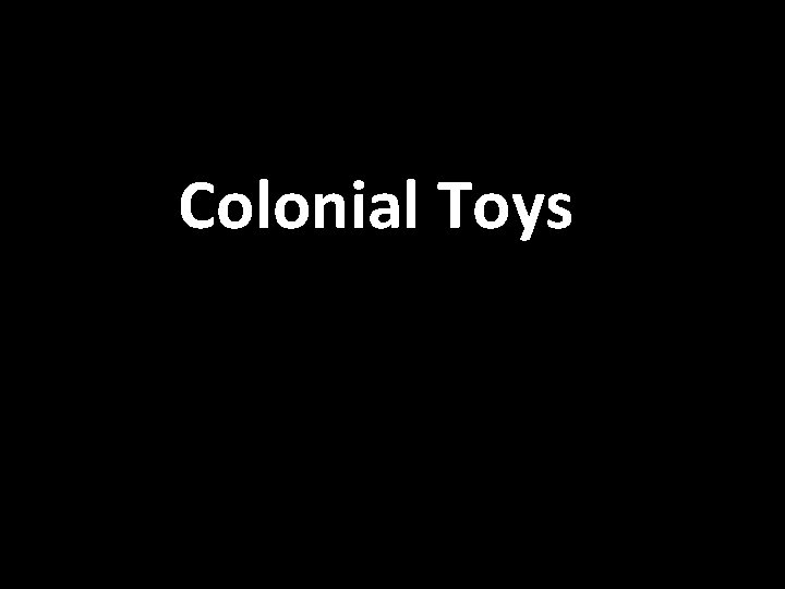 Colonial Toys 