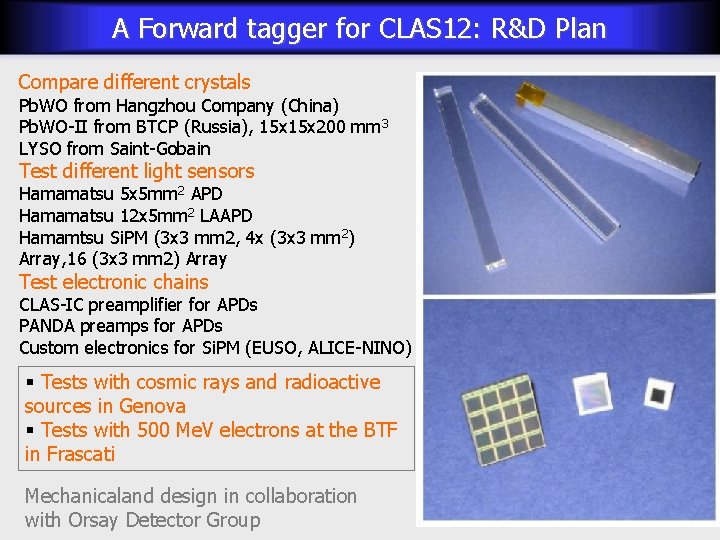 A Forward tagger for CLAS 12: R&D Plan Compare different crystals Pb. WO from