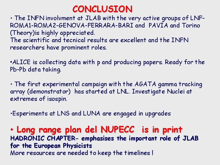 CONCLUSION • The INFN involvment at JLAB with the very active groups of LNFROMA