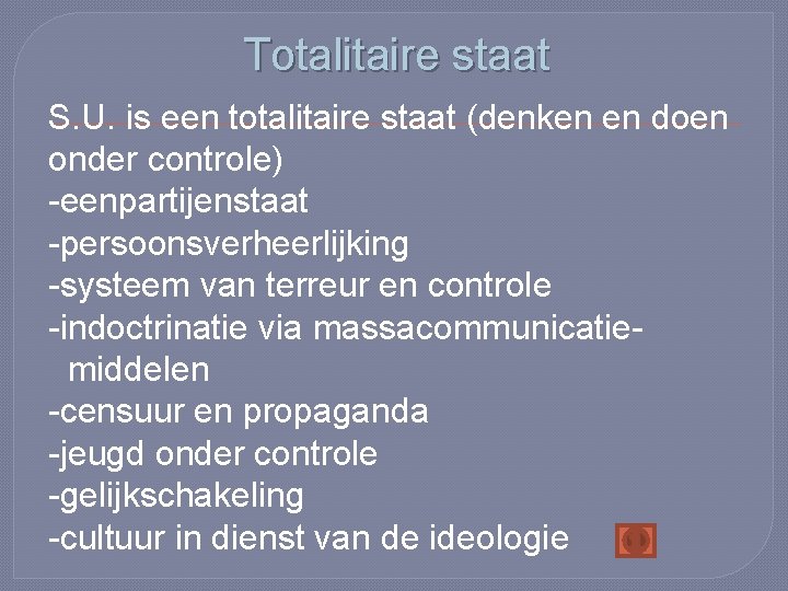 Totalitaire staat S. U. is een totalitaire staat (denken en doen onder controle) -eenpartijenstaat