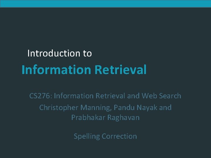 Introduction to Information Retrieval CS 276: Information Retrieval and Web Search Christopher Manning, Pandu