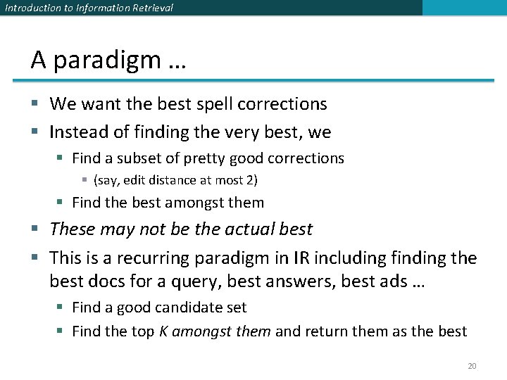 Introduction to Information Retrieval A paradigm … § We want the best spell corrections