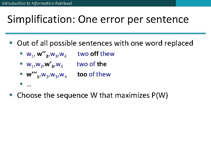 Introduction to Information Retrieval Simplification: One error per sentence § Out of all possible