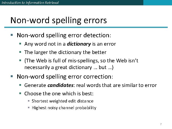 Introduction to Information Retrieval Non-word spelling errors § Non-word spelling error detection: § Any