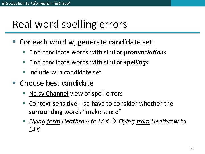 Introduction to Information Retrieval Real word spelling errors § For each word w, generate