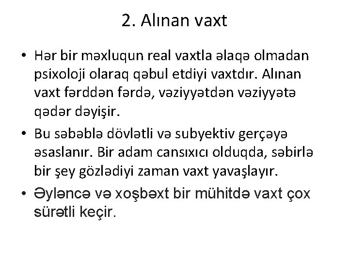 2. Alınan vaxt • Hər bir məxluqun real vaxtla əlaqə olmadan psixoloji olaraq qəbul