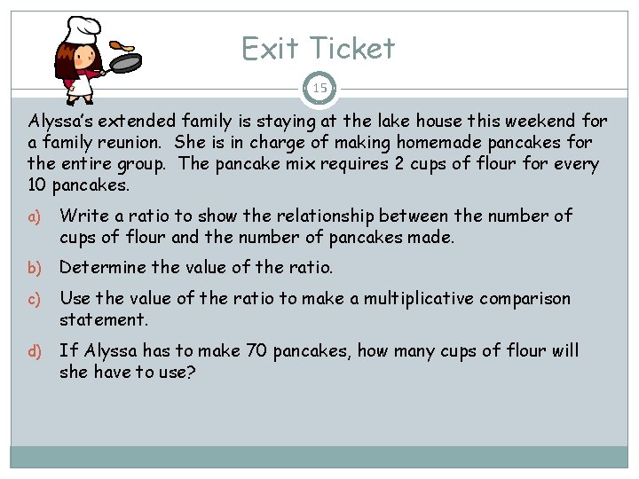Exit Ticket 15 Alyssa’s extended family is staying at the lake house this weekend