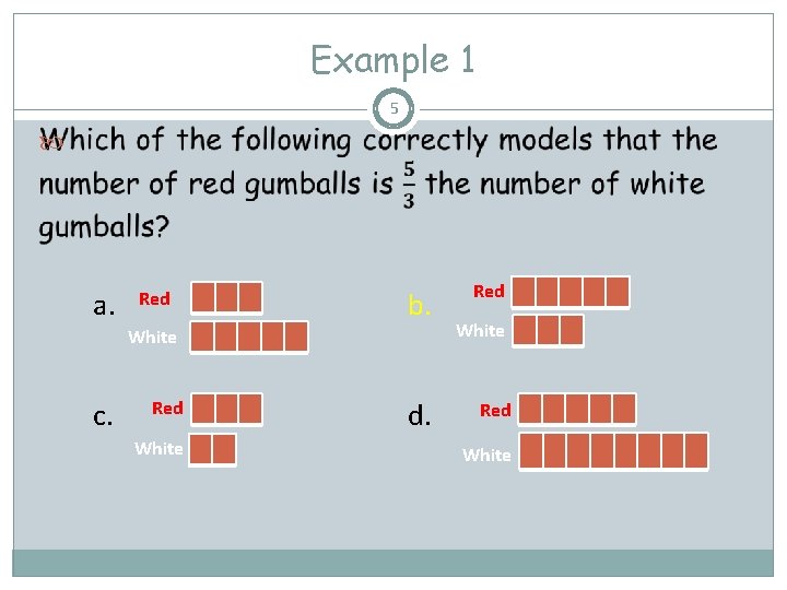 Example 1 5 a. Red White c. b. Red White Red d. Red White
