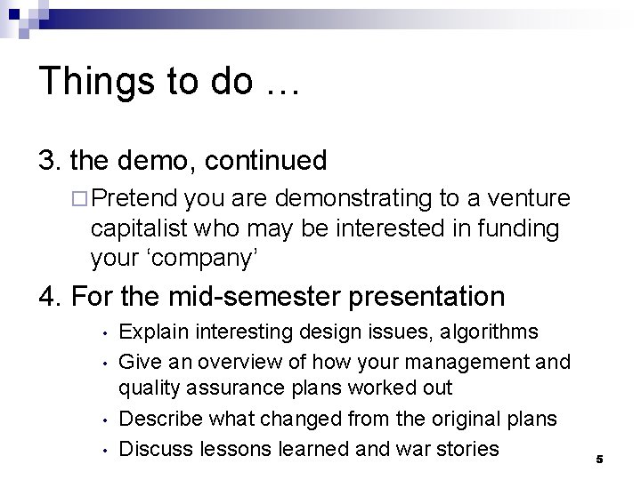 Things to do … 3. the demo, continued ¨ Pretend you are demonstrating to