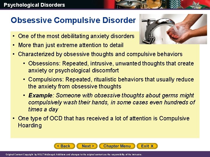 Psychological Disorders Obsessive Compulsive Disorder • One of the most debilitating anxiety disorders •