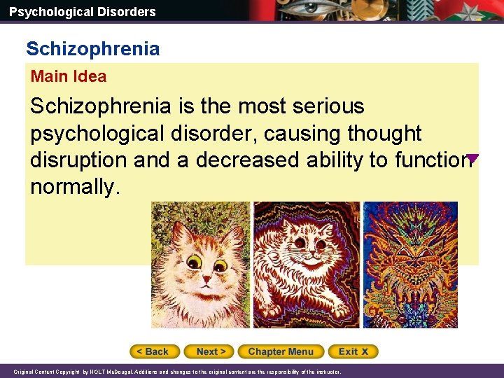 Psychological Disorders Schizophrenia Main Idea Schizophrenia is the most serious psychological disorder, causing thought
