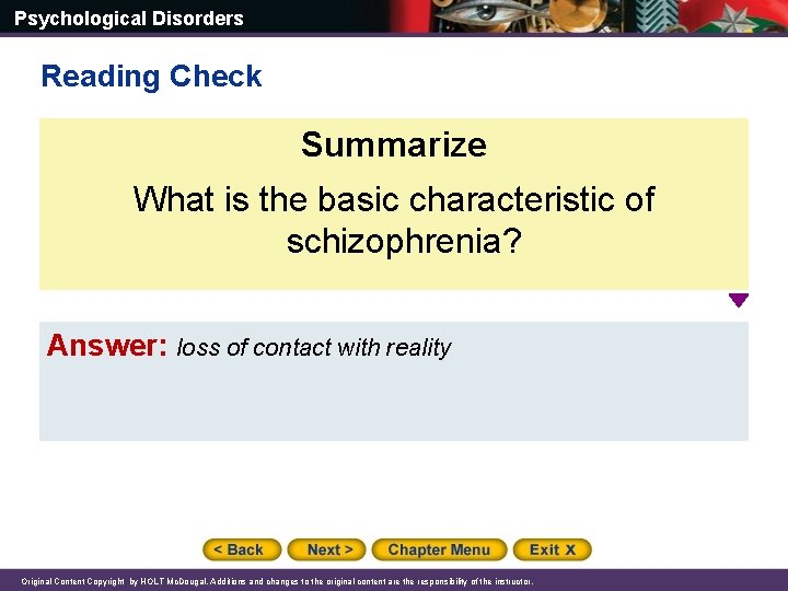 Psychological Disorders Reading Check Summarize What is the basic characteristic of schizophrenia? Answer: loss