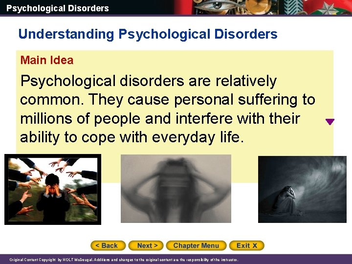 Psychological Disorders Understanding Psychological Disorders Main Idea Psychological disorders are relatively common. They cause