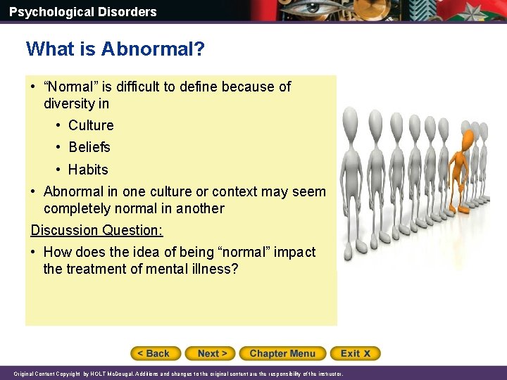 Psychological Disorders What is Abnormal? • “Normal” is difficult to define because of diversity
