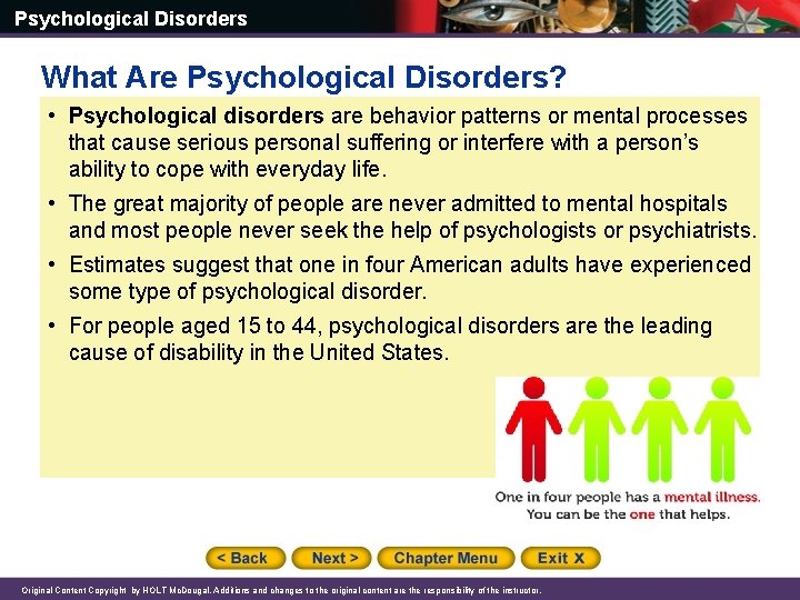 Psychological Disorders What Are Psychological Disorders? • Psychological disorders are behavior patterns or mental
