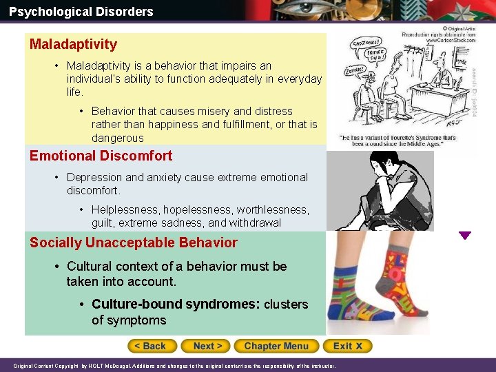 Psychological Disorders Maladaptivity • Maladaptivity is a behavior that impairs an individual’s ability to