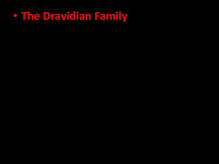  • The Dravidian Family 