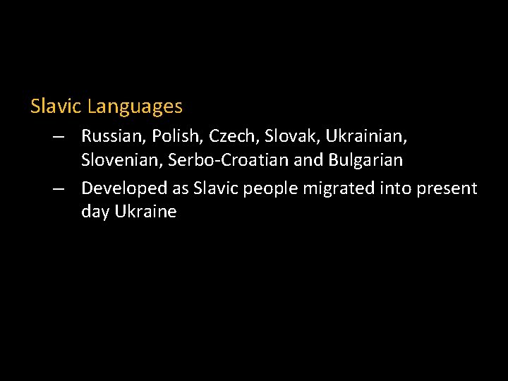 Slavic Languages – Russian, Polish, Czech, Slovak, Ukrainian, Slovenian, Serbo-Croatian and Bulgarian – Developed