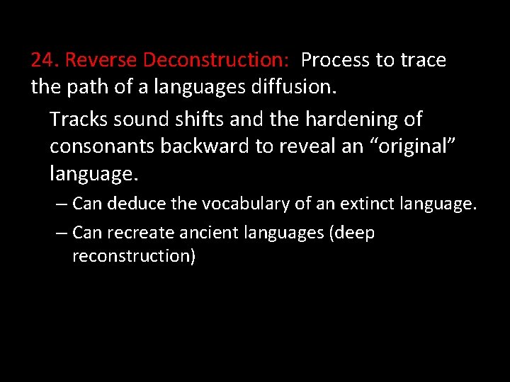24. Reverse Deconstruction: Process to trace the path of a languages diffusion. Tracks sound
