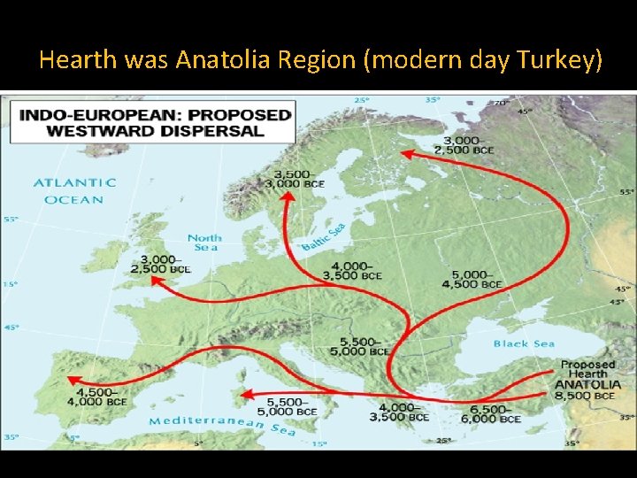 Hearth was Anatolia Region (modern day Turkey) 