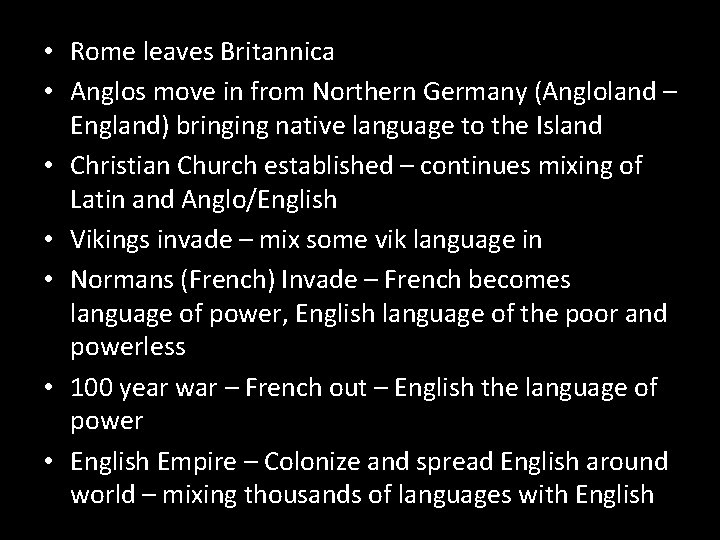  • Rome leaves Britannica • Anglos move in from Northern Germany (Angloland –